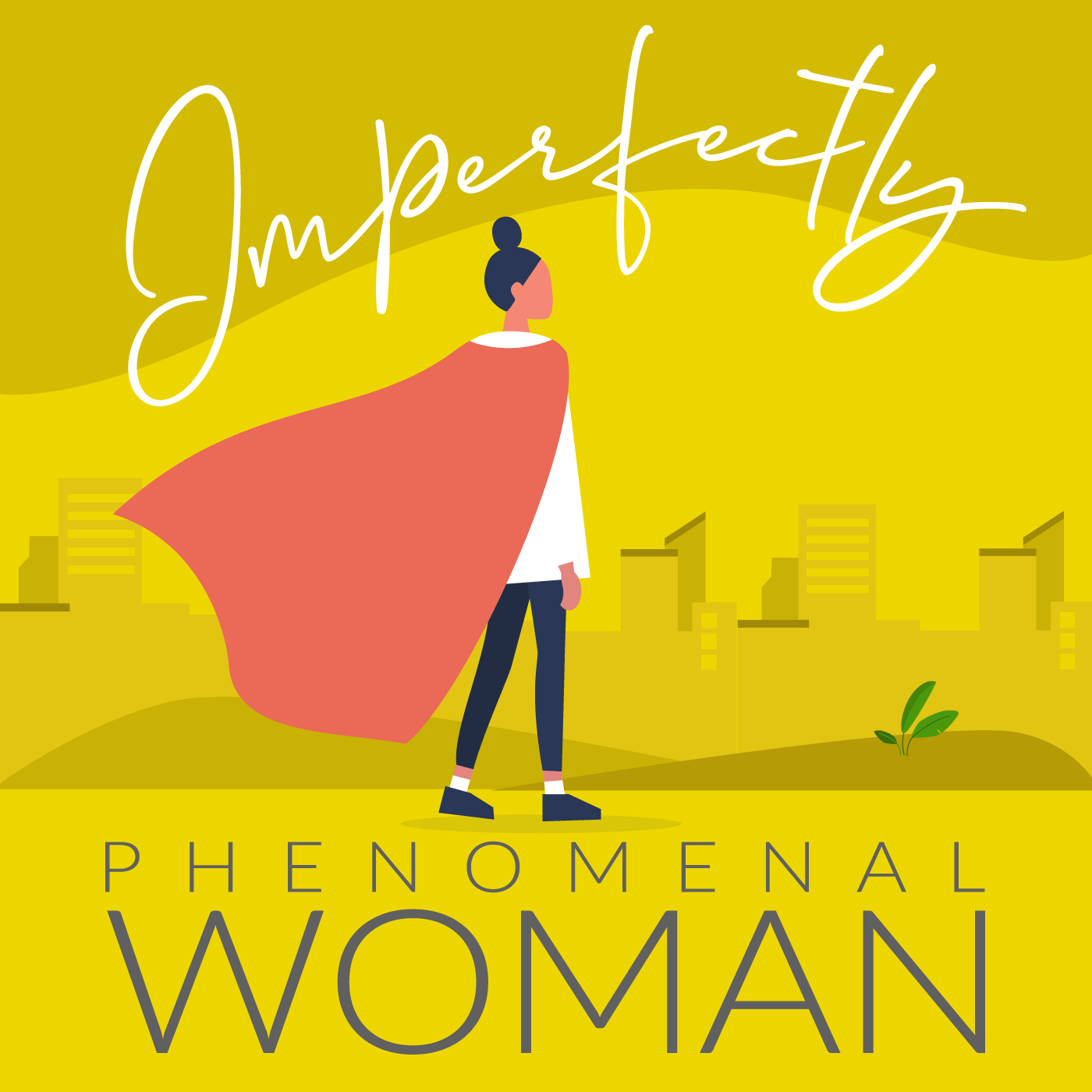 Podcast Single #6, Imperfectly Phenomenal Woman, Imposter Syndrome 